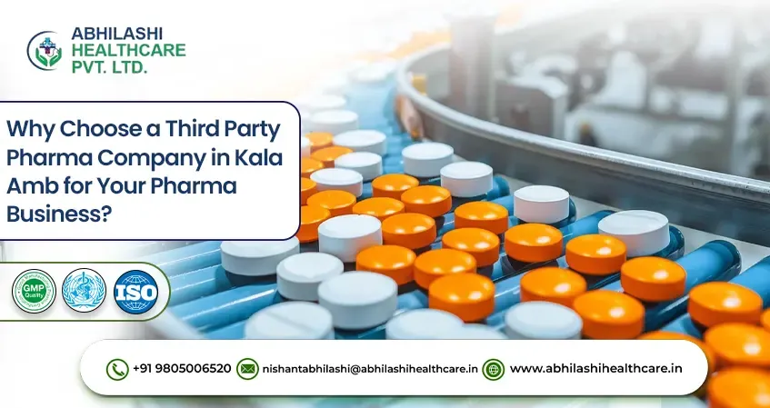 Why Choose a Third Party Pharma Company in Kala Amb for Your Pharma Business?